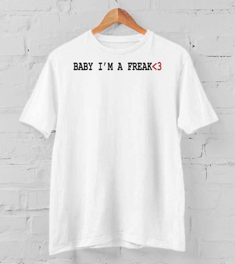 Baby I'm A Freak <3 Love Aesthetic T-Shirt