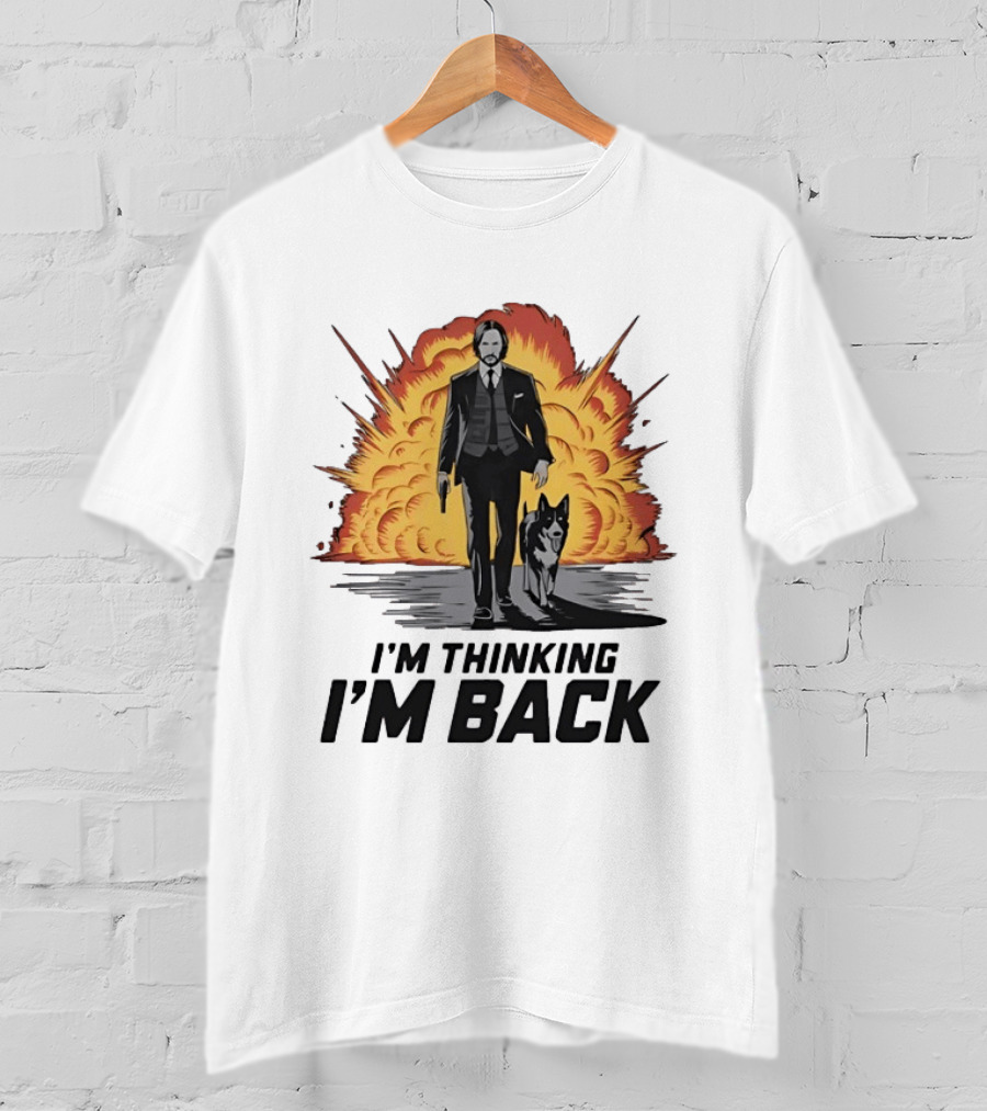 John Wick I'm Thinking I'm Back With Explosion And Dog T-Shirt