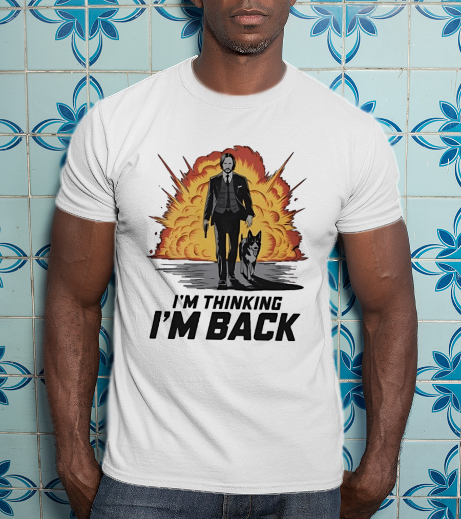 John Wick I'm Thinking I'm Back With Explosion And Dog T-Shirt