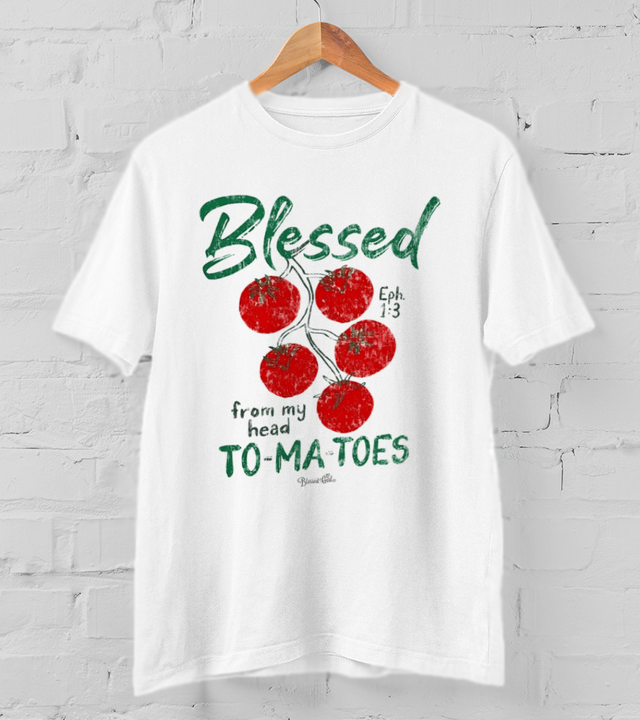 Blessed Eph 1:3 From My Head To Ma Toes Tomato Print T-Shirt