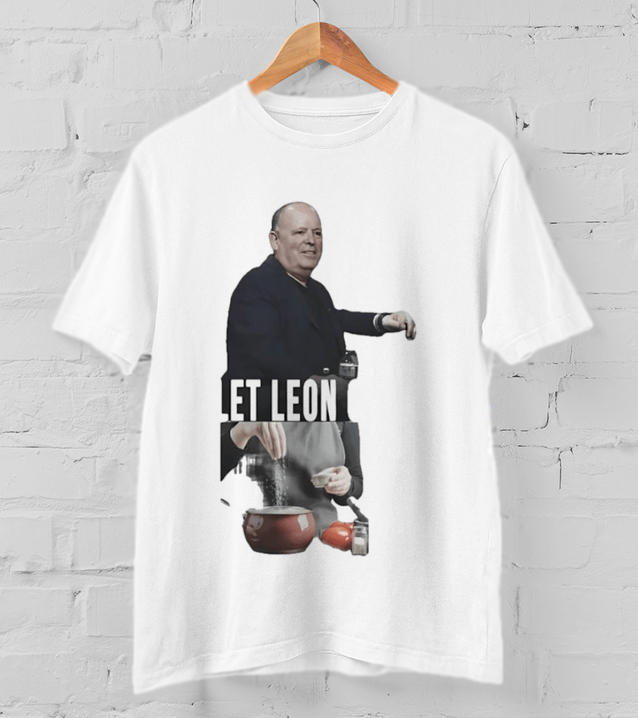 Leon Rose Let Leon Cook Funny Meme Cooking T-Shirt
