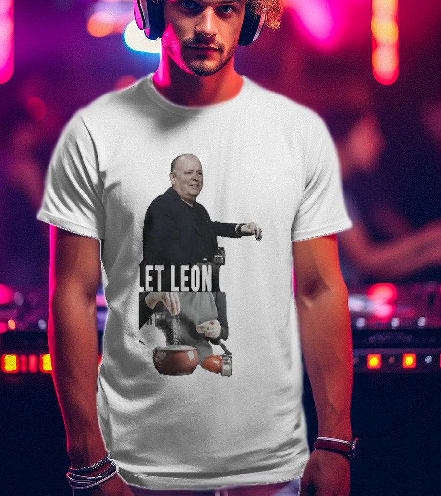 Leon Rose Let Leon Cook Funny Meme Cooking T-Shirt