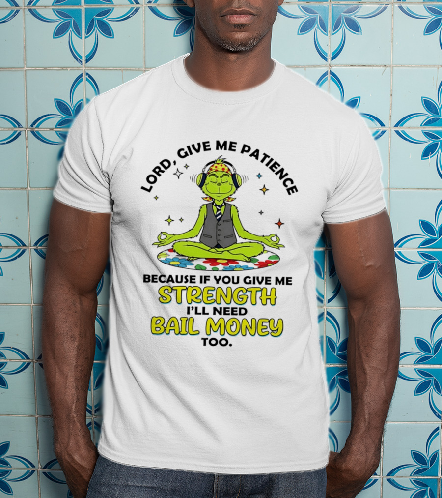 Lord Give Me Patience Because If You Give Me Strength I'll Need Bail Money Too Meditating Alien With Flower Crown And Headphones T-Shirt
