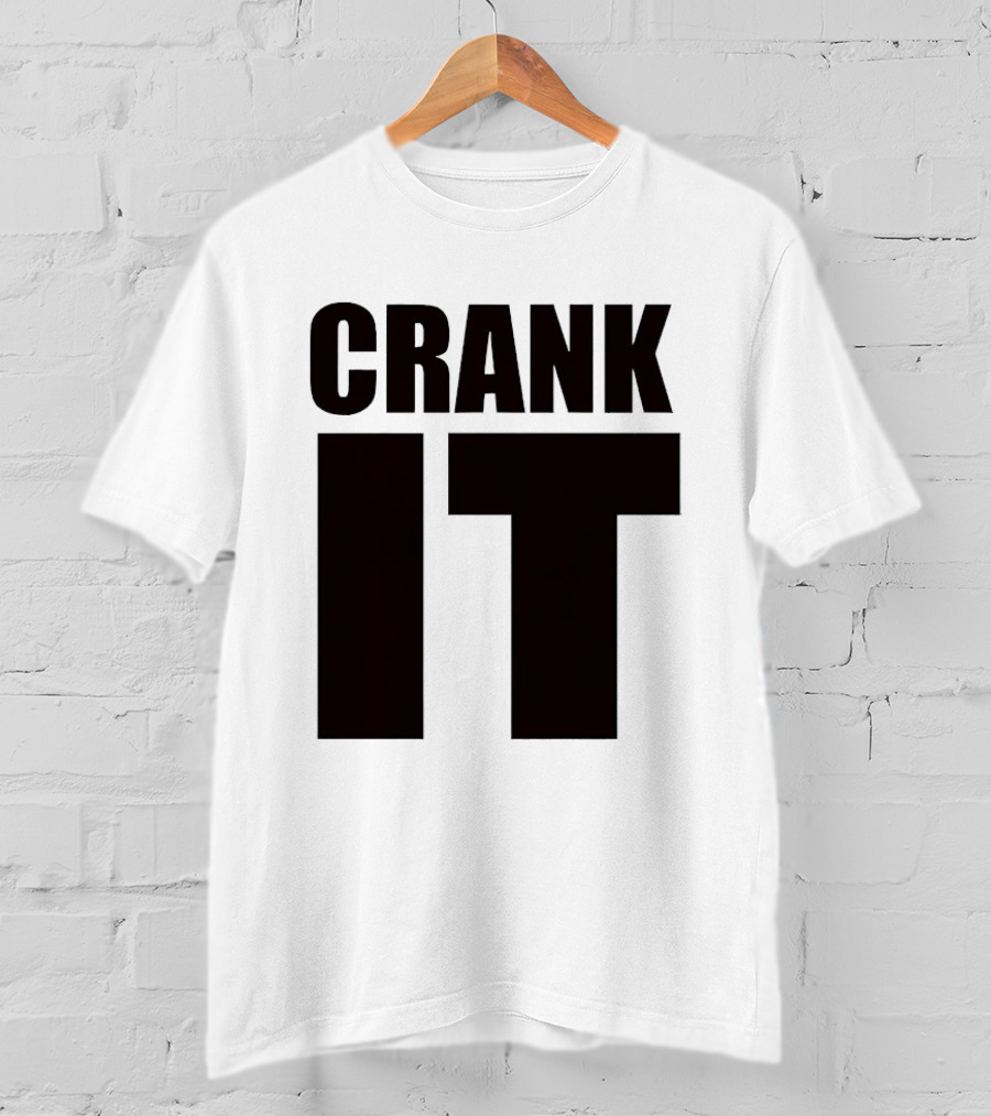 Crank It T-Shirt