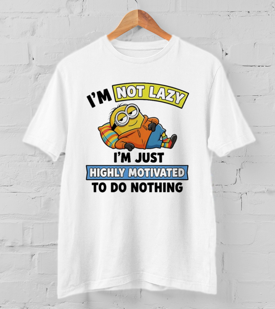 Minion I'm Not Lazy I'm Just Highly Motivated To Do Nothing T-Shirt