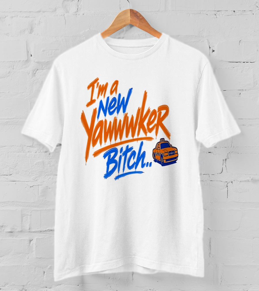 New York Knicks I'm A New Yawwwker Bitch Taxi T-Shirt