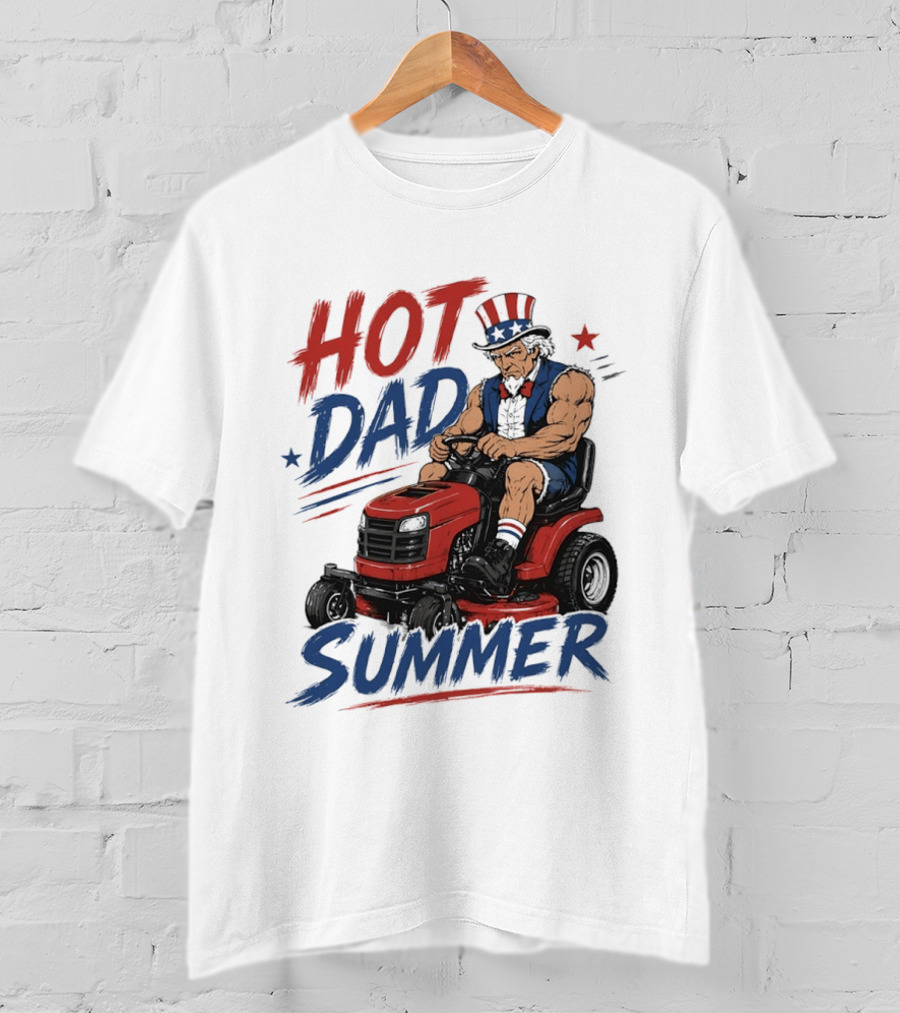 Hot Dad Summer Uncle Sam Riding Lawn Mower Patriotic Fun T-Shirt
