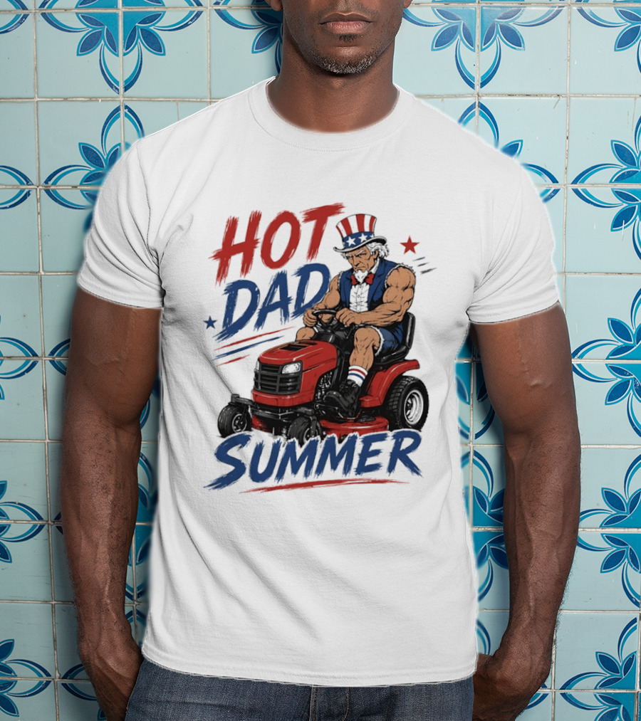 Hot Dad Summer Uncle Sam Riding Lawn Mower Patriotic Fun T-Shirt