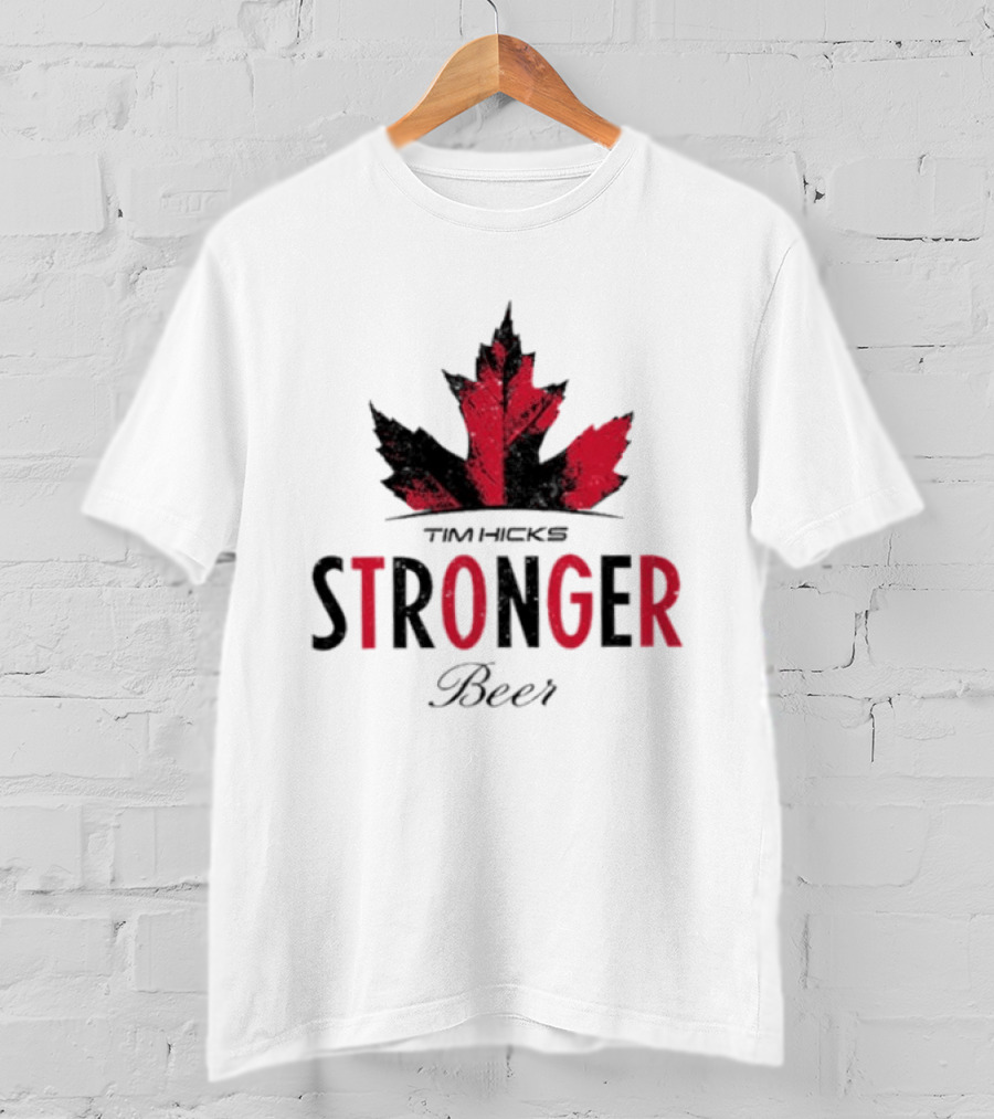 Tim Hicks Stronger Beer Maple Leaf T-Shirt
