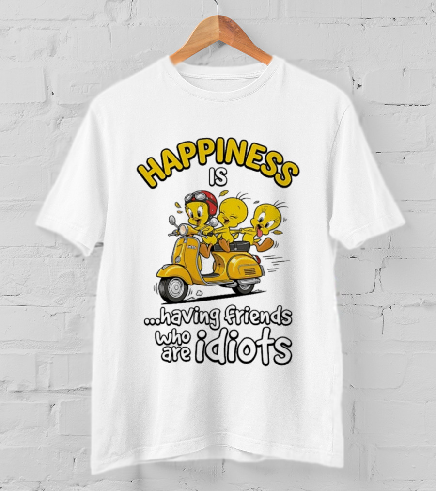 Happiness Is Having Friends Who Are Idiots Tweety Bird Riding Scooter T-Shirt