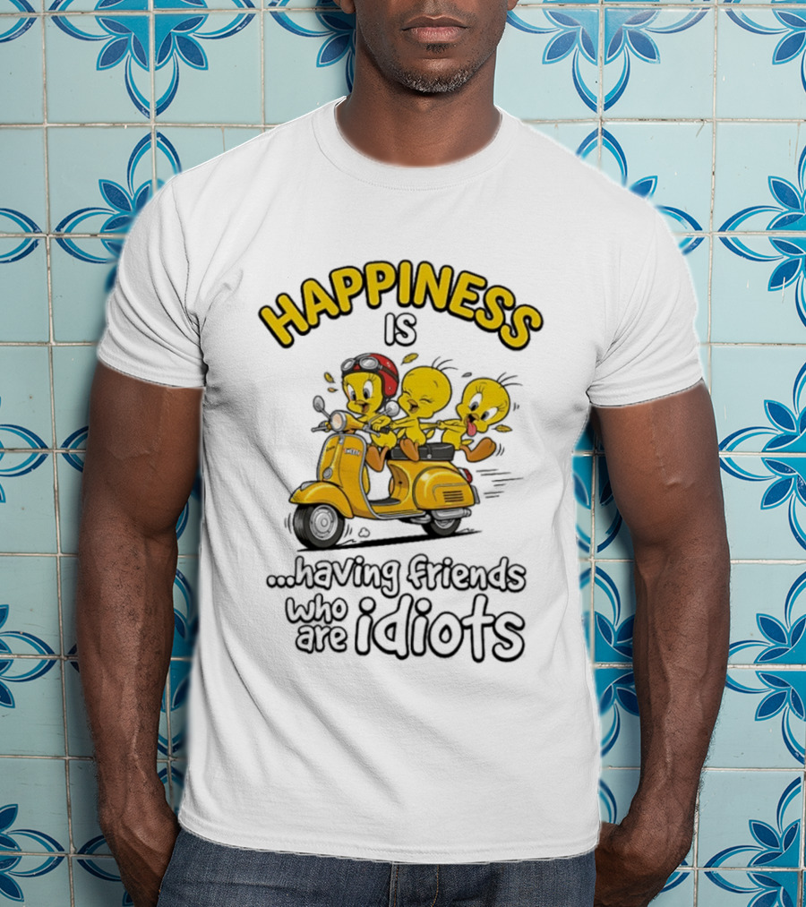 Happiness Is Having Friends Who Are Idiots Tweety Bird Riding Scooter T-Shirt