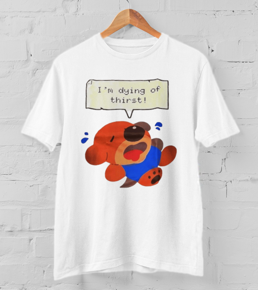 I'm Dying Of Thirst Cartoon Dog In Blue And Red With Speech Bubble T-Shirt