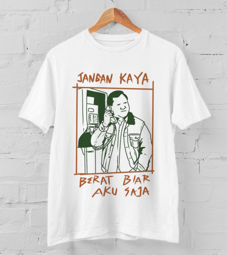 Prabowo Subianto Jangan Kaya Berat Biar Aku Saja Jacket Payphone Sketch T-Shirt