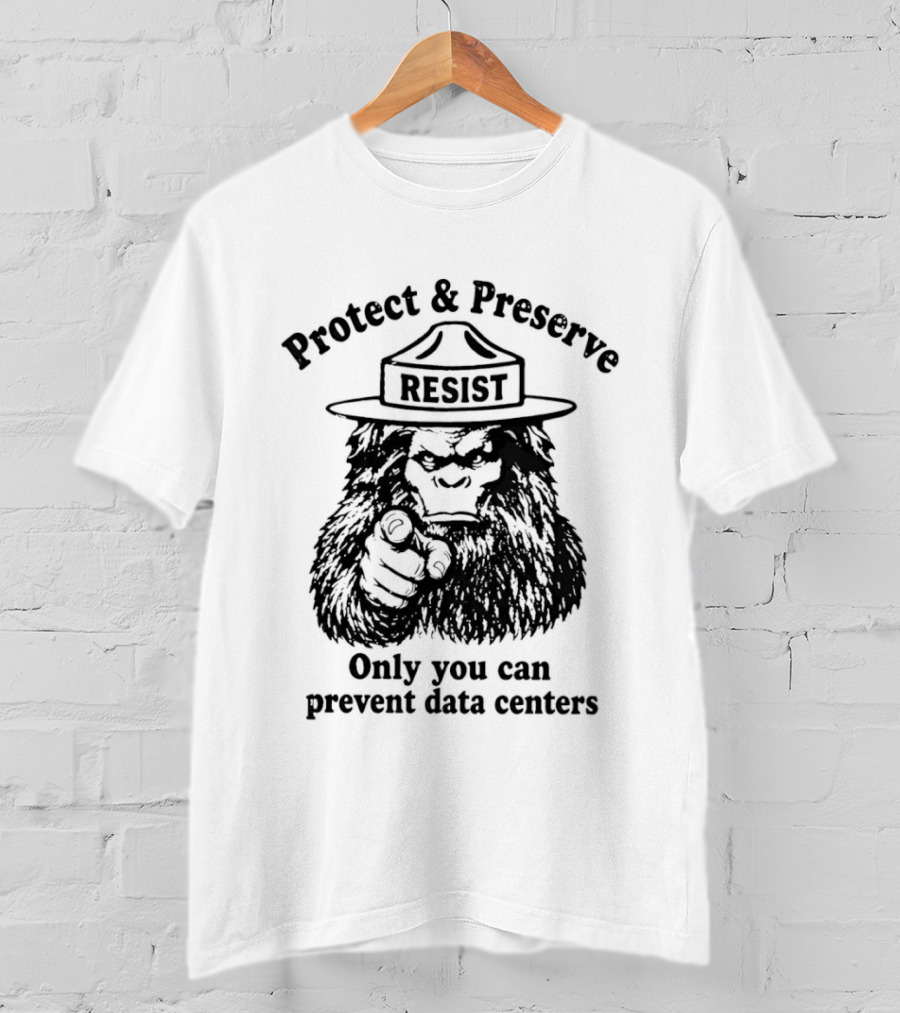 Protect Preserve Resist Sasquatch Only You Can Prevent Data Centers T-Shirt