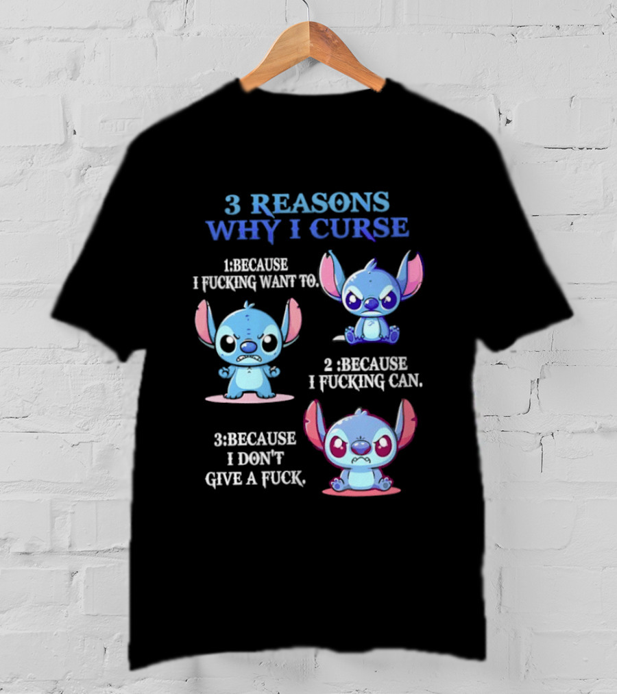3 Reasons Why I Curse Because I Want To Can Don't Give Stitch Disney T-Shirt