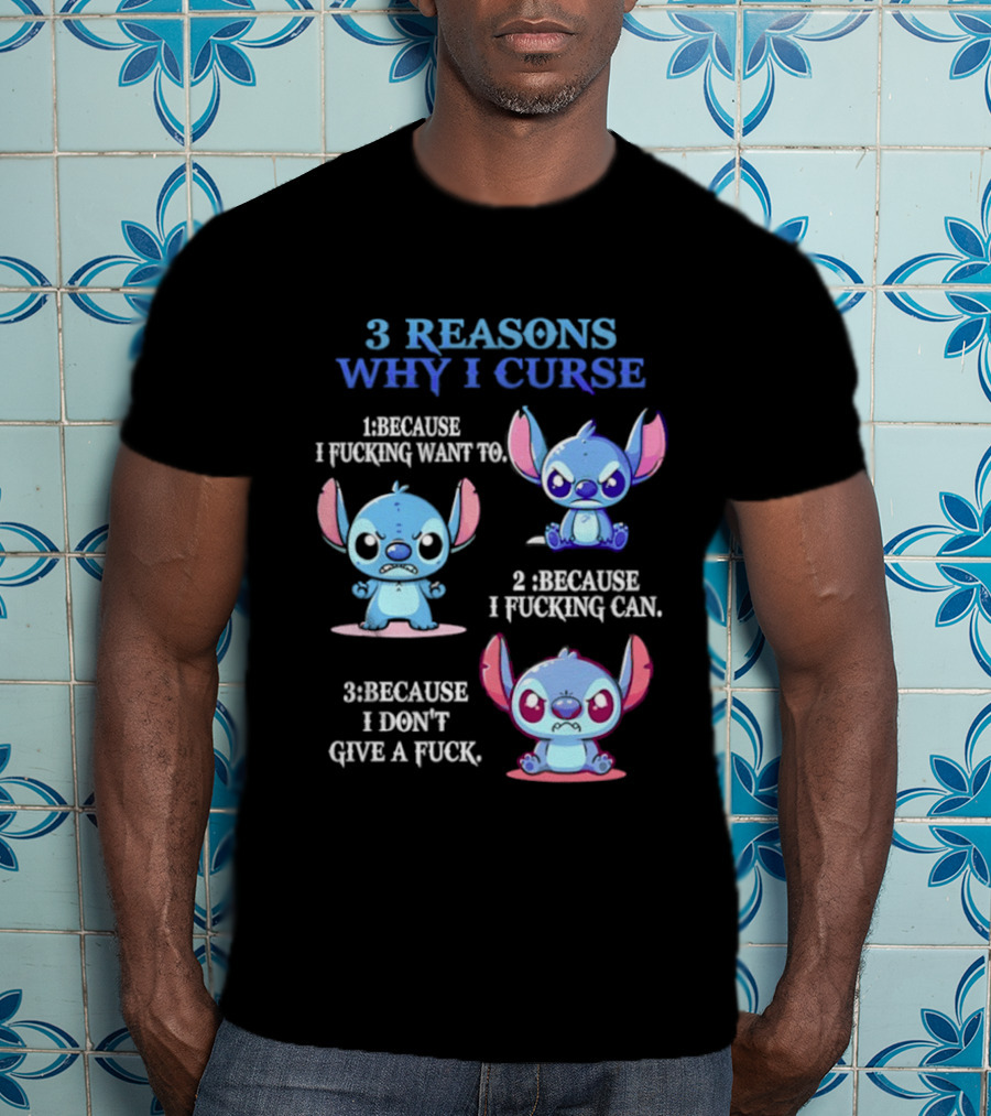 3 Reasons Why I Curse Because I Want To Can Don't Give Stitch Disney T-Shirt