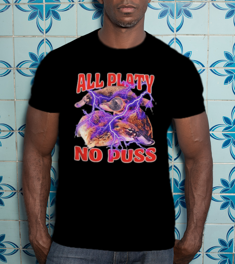 All Platy No Puss Platypus Animal Electric T-Shirt