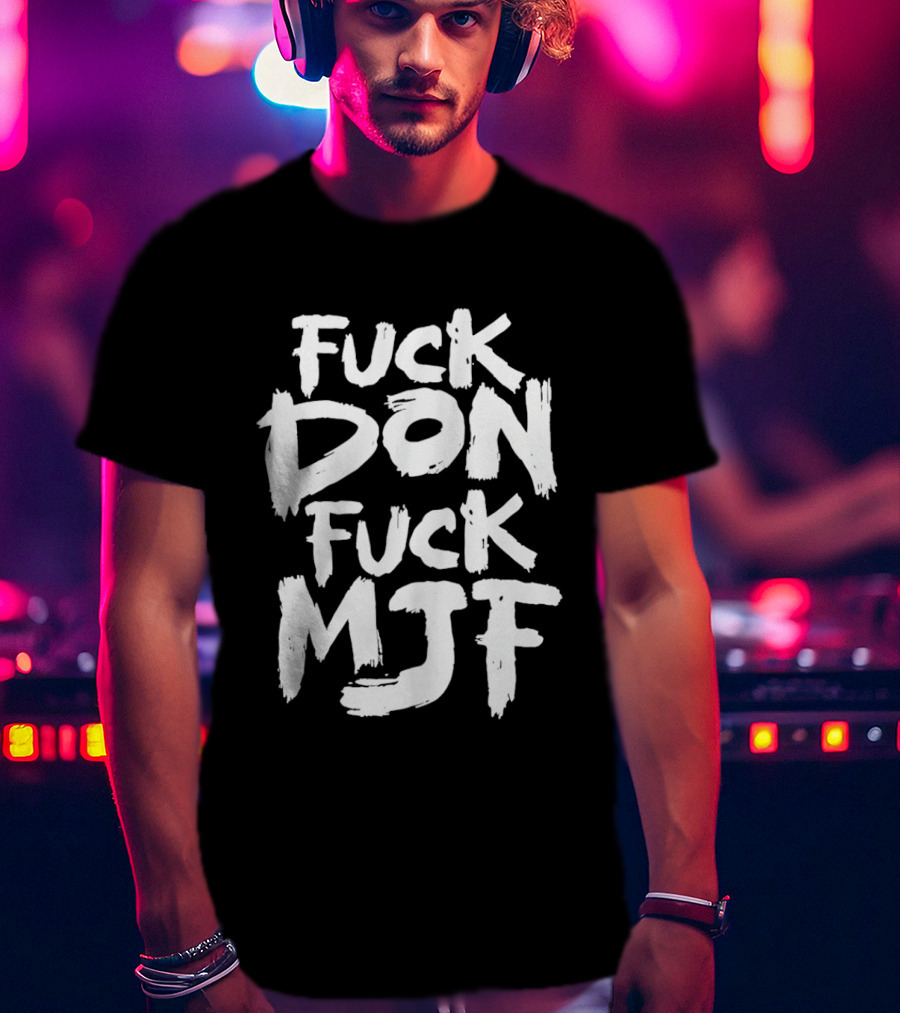 Briscoe Fuck Don Fuck MJF T-Shirt