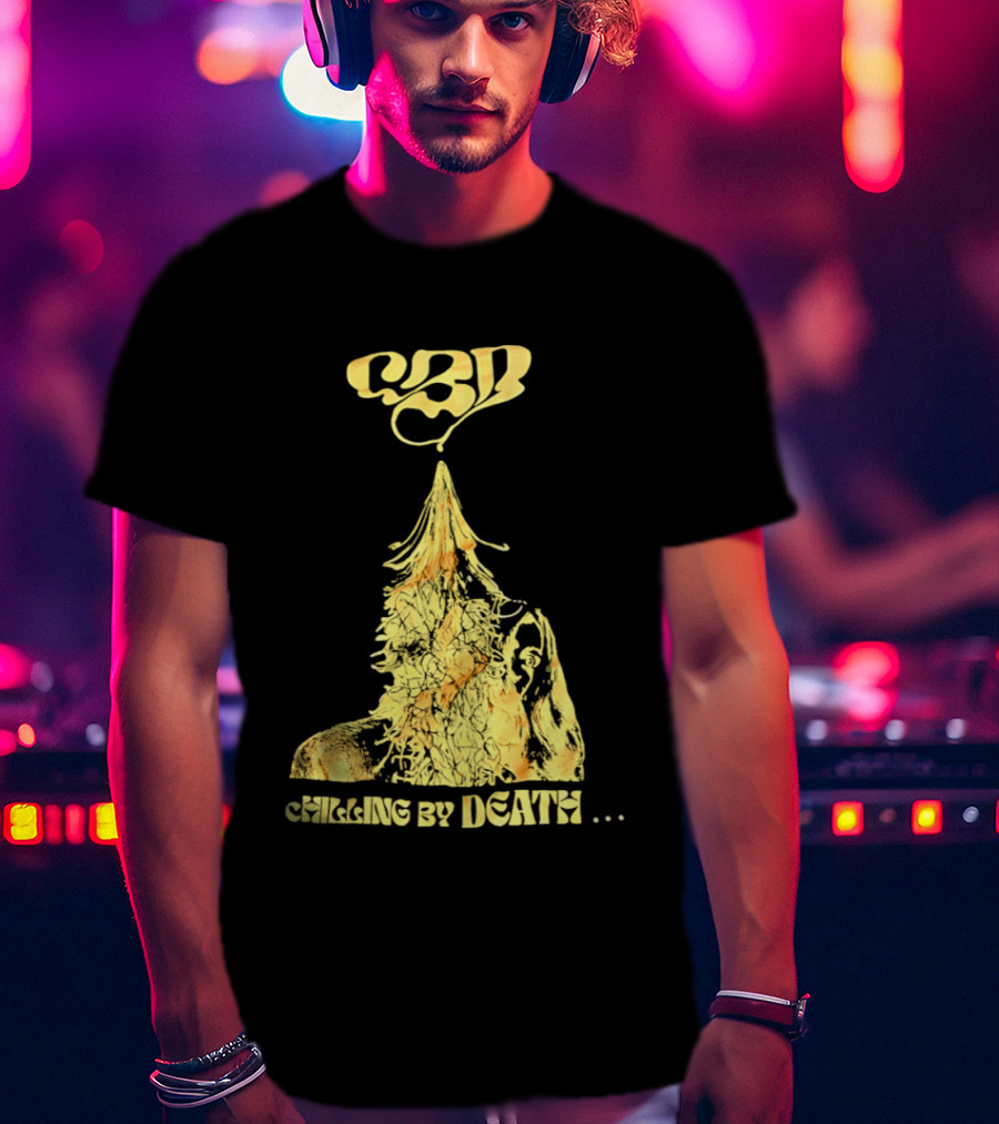 CBD Chilling By Death Surreal Dark Humor Extravaganza T-Shirt
