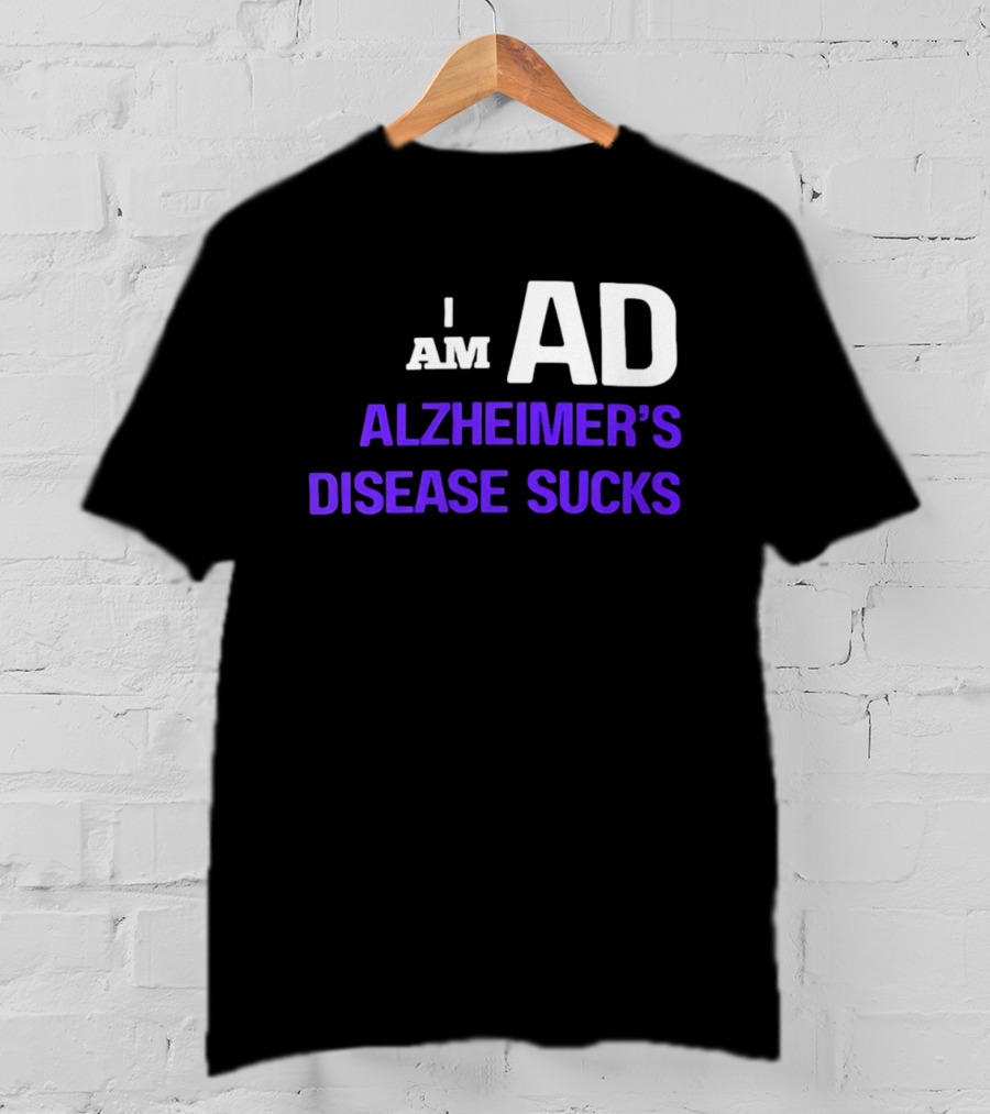 I Am AD Alzheimer's Disease Sucks Dementia Support Awareness T-Shirt