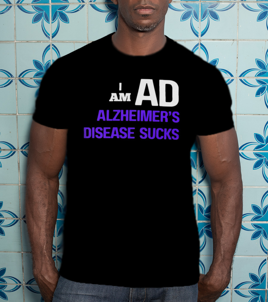 I Am AD Alzheimer's Disease Sucks Dementia Support Awareness T-Shirt