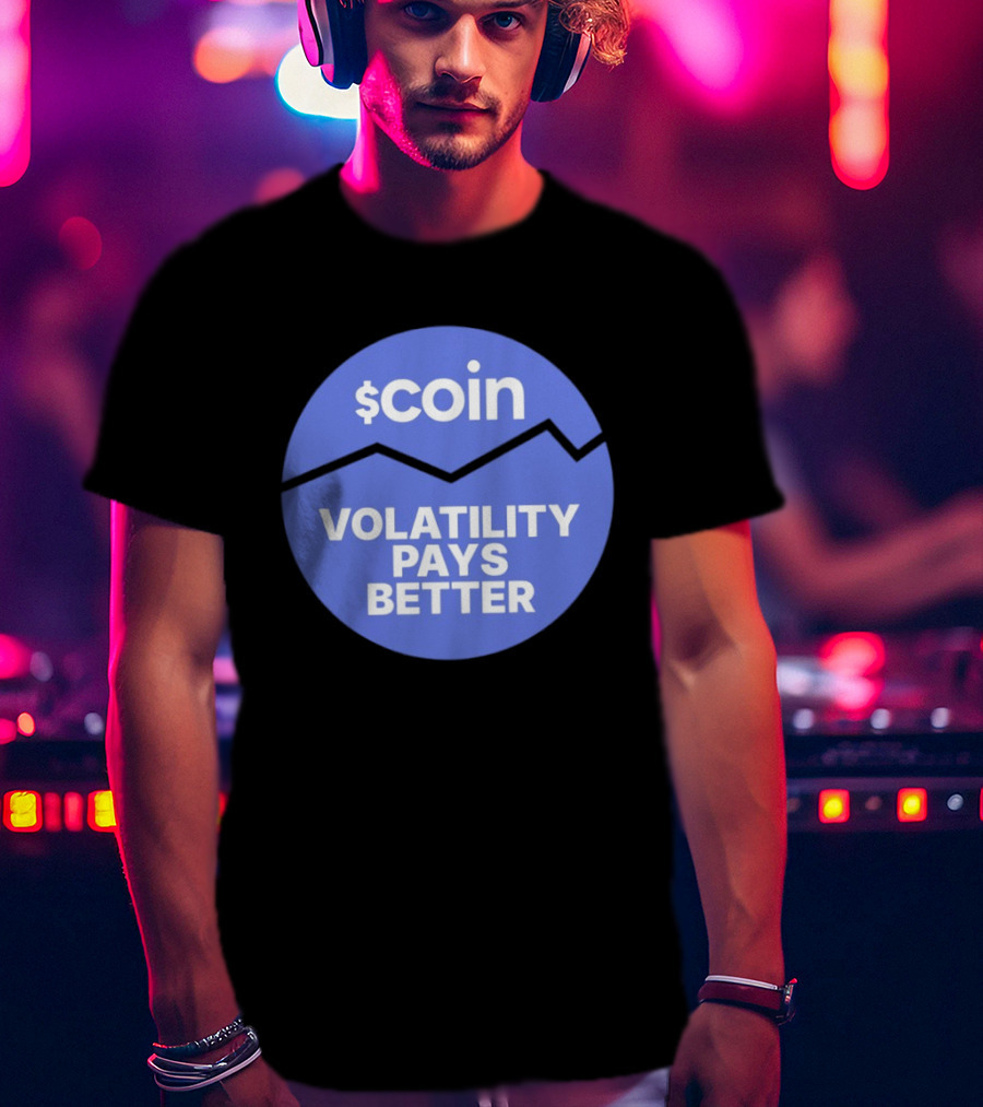 $Coin Volatility Pays Better Crypto Trading T-Shirt