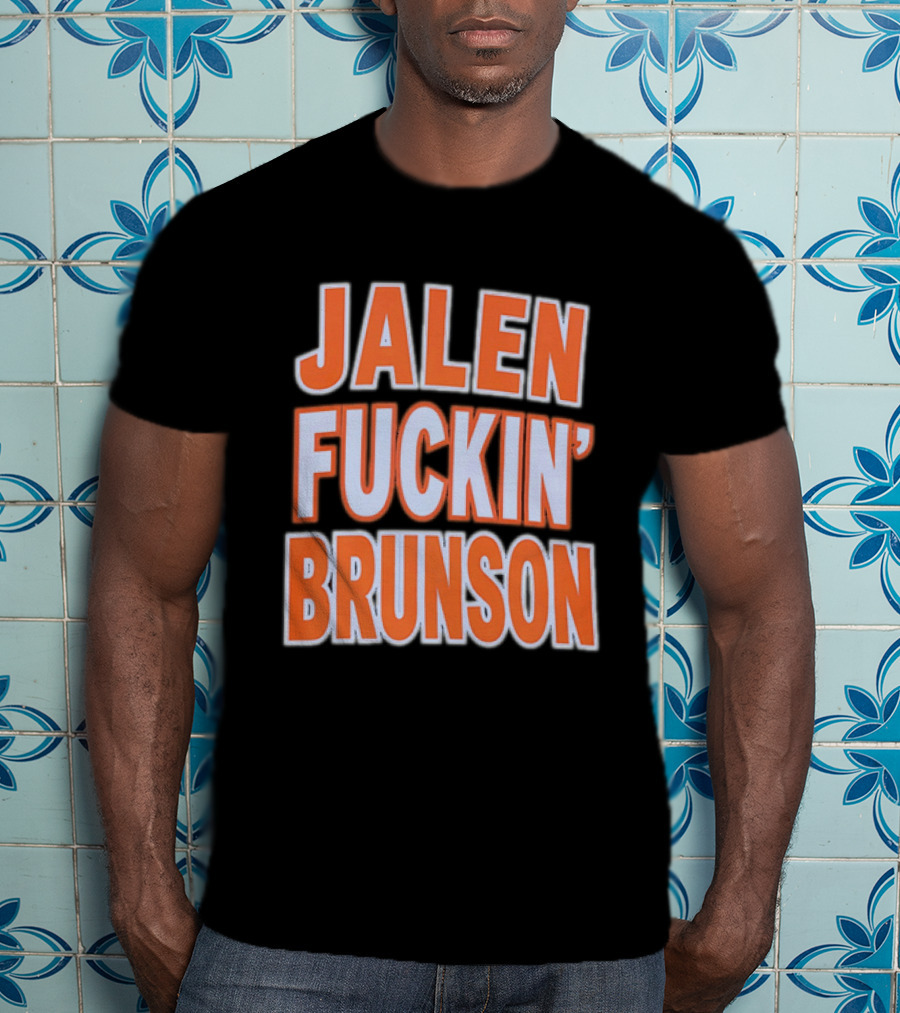 Jalen Fuckin' Brunson New York Knicks NBA Basketball T-Shirt
