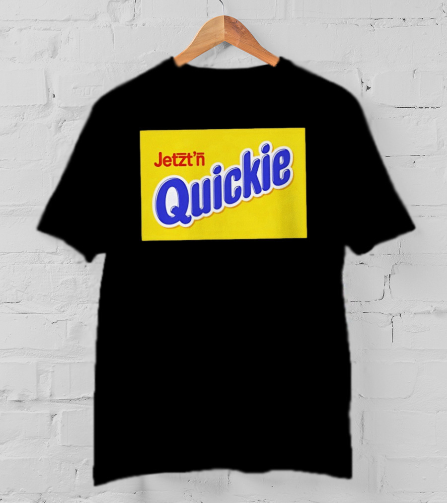 Jetzt'n Quickie Humor German Slang Lebensmittelverpackung Parodie T-Shirt