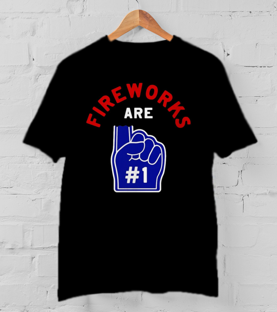 Fireworks Are Number 1 Foam Finger 4th Of July T-Shirt