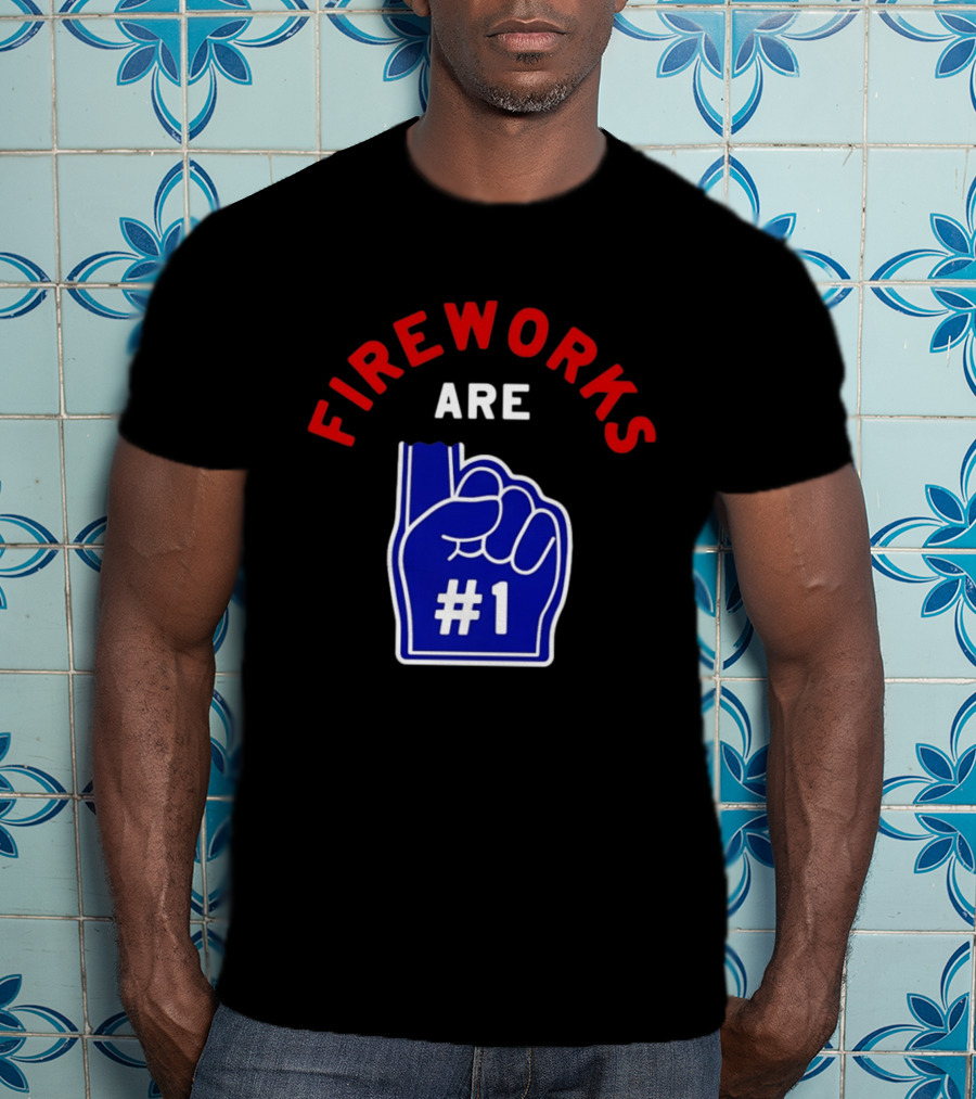 Fireworks Are Number 1 Foam Finger 4th Of July T-Shirt