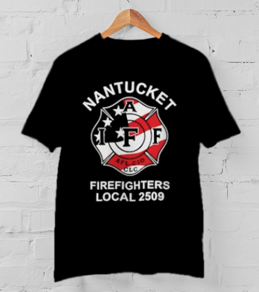 Nantucket Firefighters Local 2509 IAFF AFL CIO T-Shirt