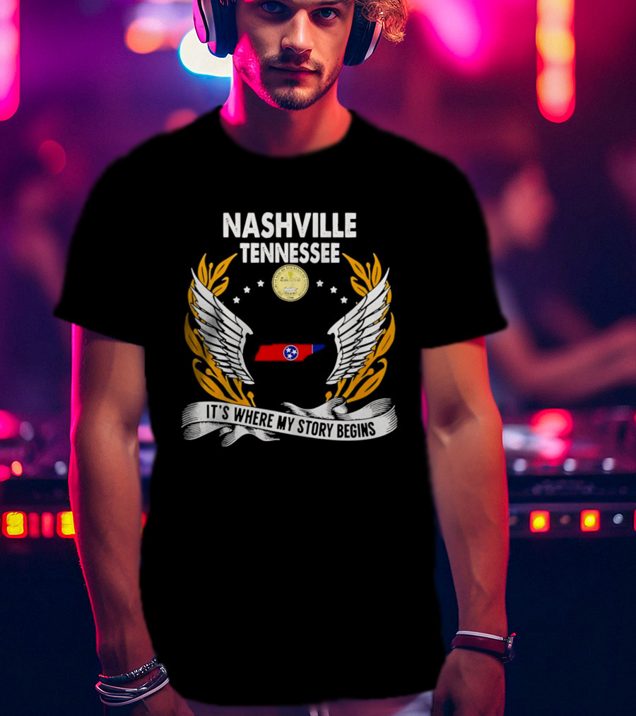 Nashville Tennessee It's Where My Story Begins Wings And State T-Shirt