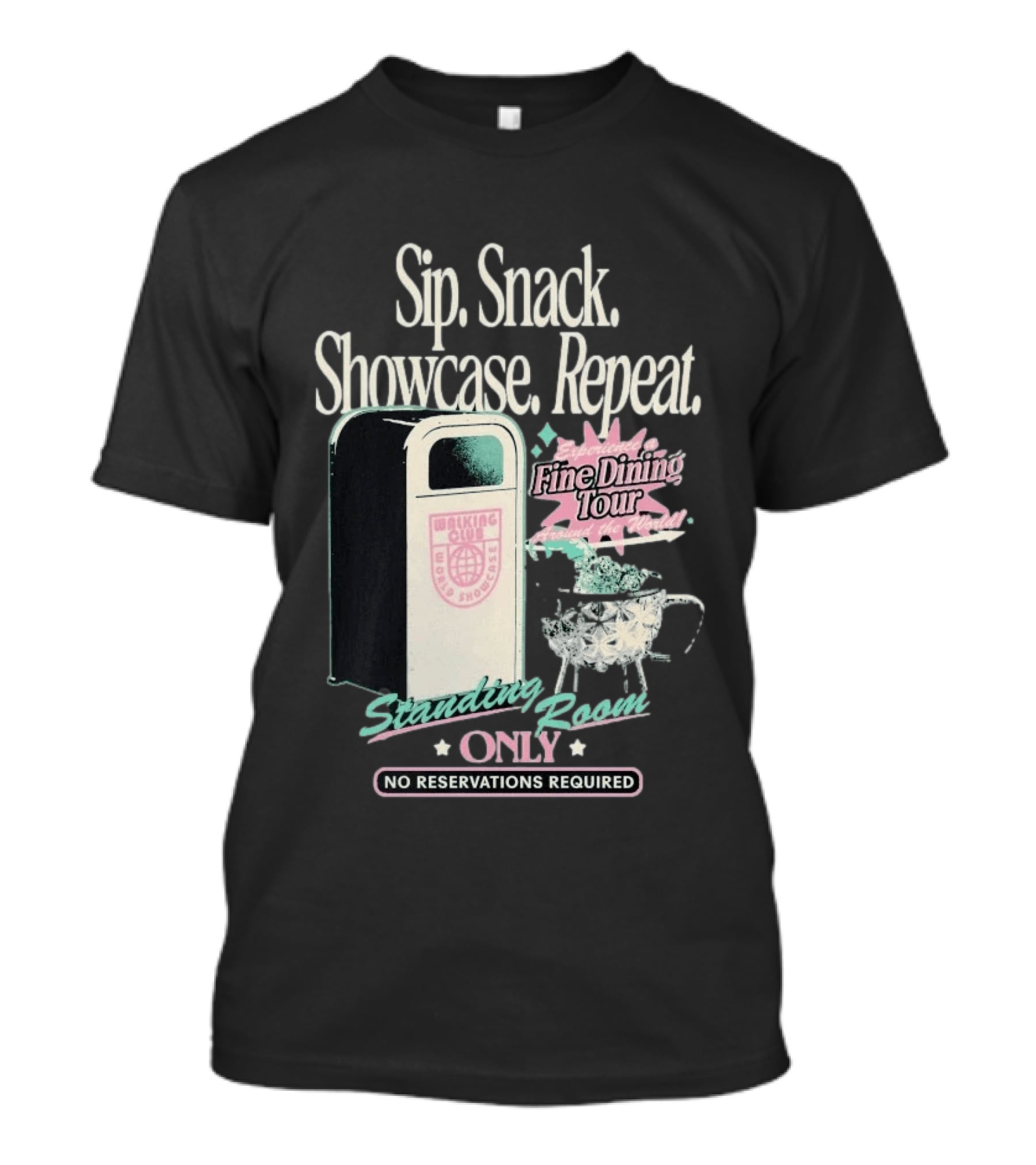 Sip Snack Showcase Repeat Fine Dining Tour Standing Room Only No Reservations Required T-Shirt