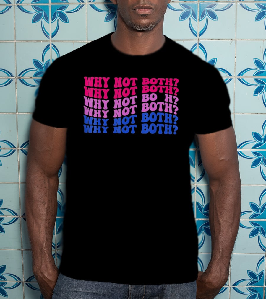 Why Not Both Bisexual Pride Flag Colors Wavy T-Shirt