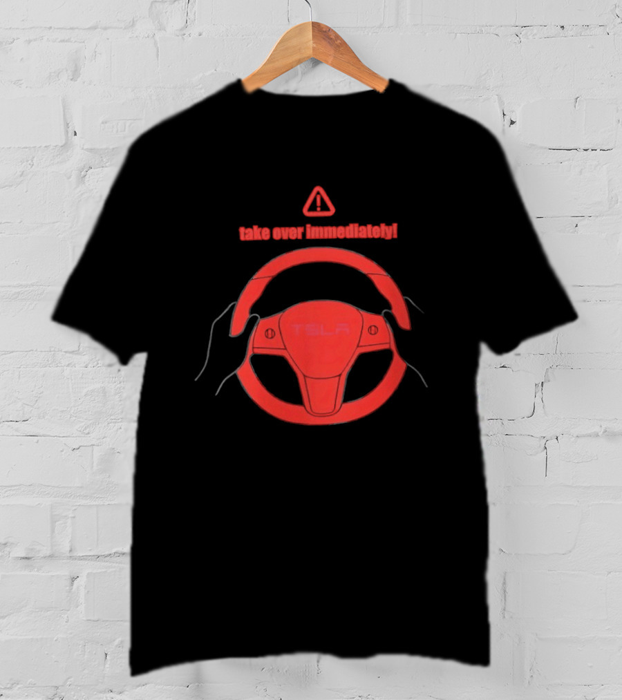 Tesla Autopilot Take Over Immediately Steering Wheel Warning T-Shirt