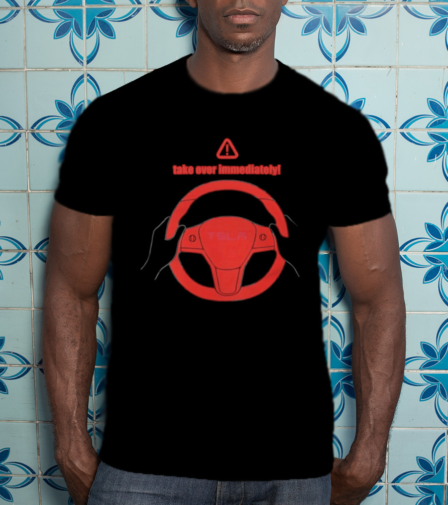 Tesla Autopilot Take Over Immediately Steering Wheel Warning T-Shirt