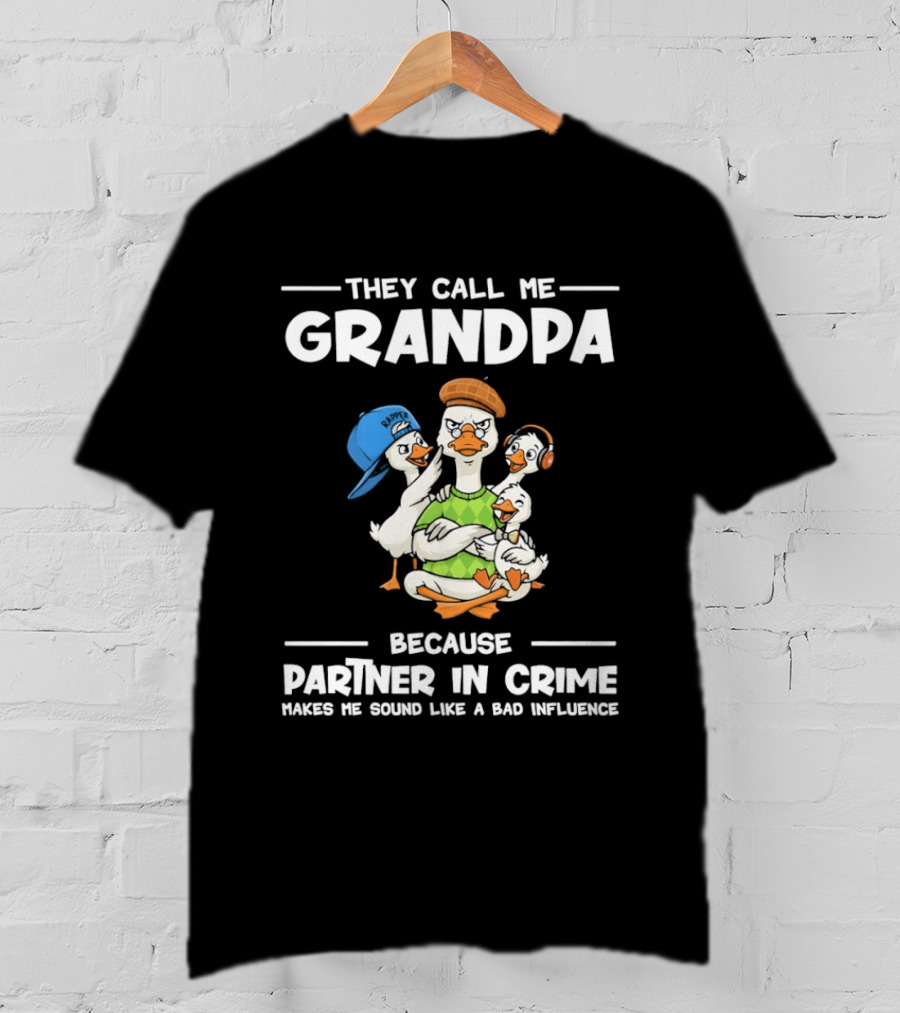 They Call Me Grandpa Partner In Crime Bad Influence Cartoon Duck T-Shirt