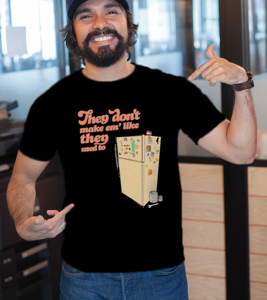 They Don't Make Em' Like They Used To Refrigerator Retro Nostalgia Decor T-Shirt