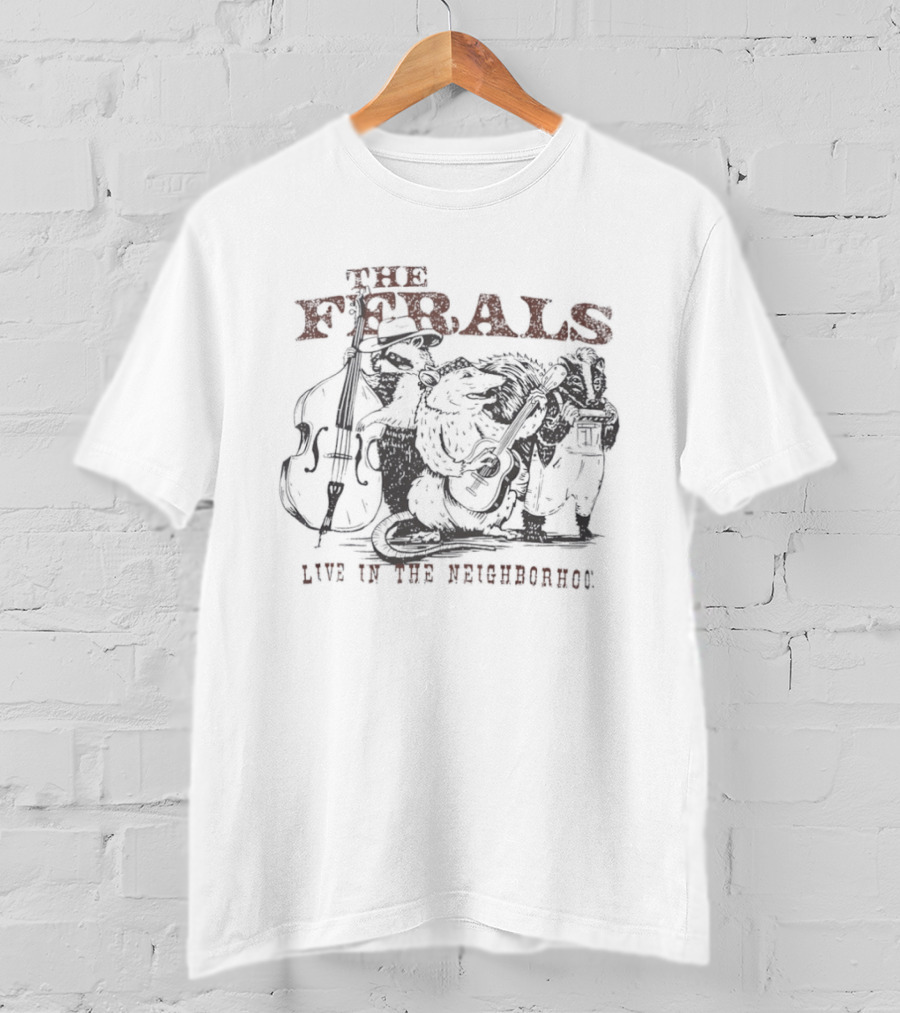 The Ferals Live In The Neighborhood Raccoon Opossum Skunk Bluegrass Band T-Shirt