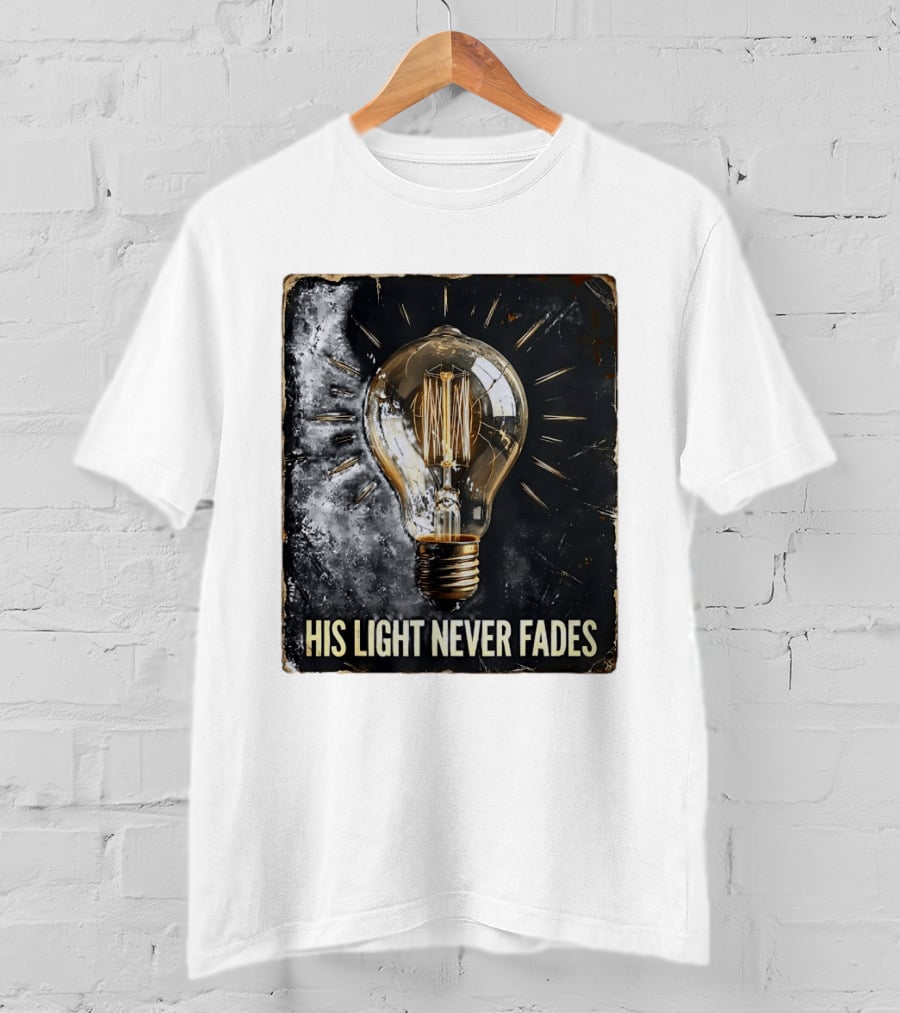 His Light Never Fades Vintage Light Bulb T-Shirt
