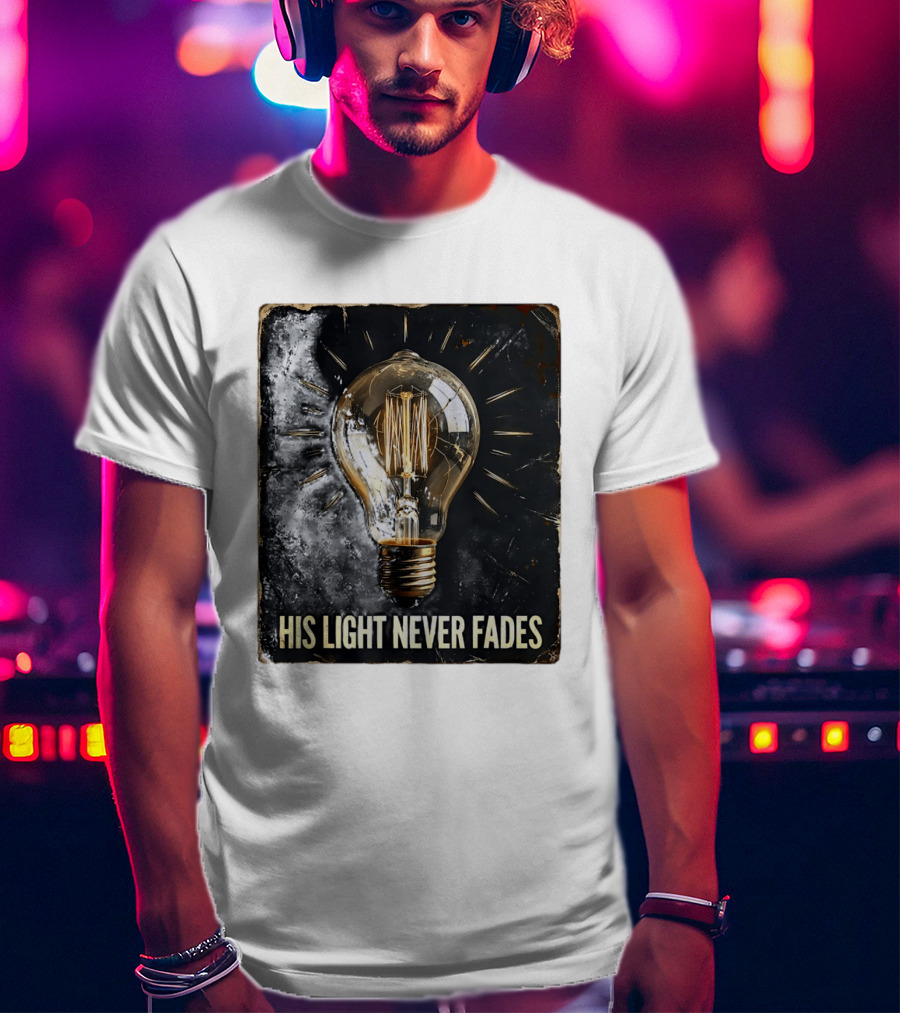 His Light Never Fades Vintage Light Bulb T-Shirt