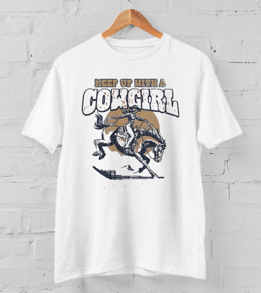 Keep Up With A Cowgirl David Adam Byrnes T-Shirt