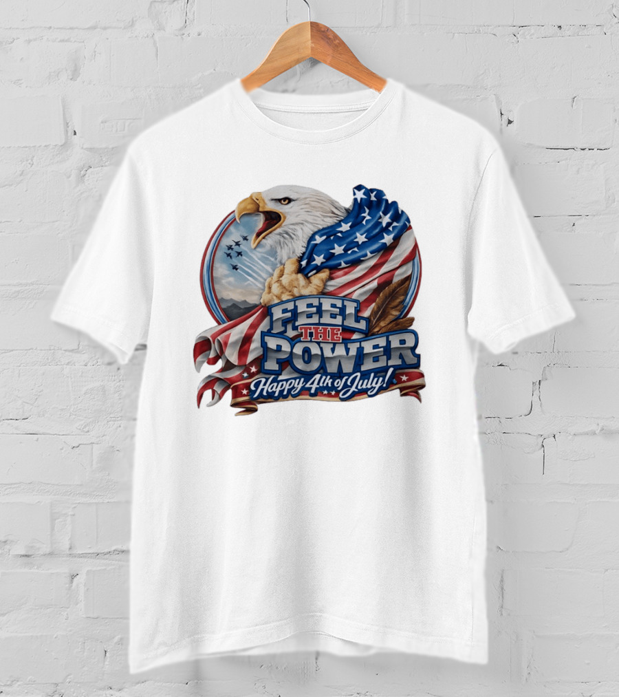 Feel The Power Happy 4th Of July American Bald Eagle Patriotic Military Jet T-Shirt