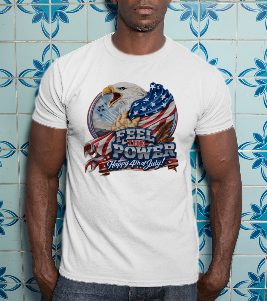 Feel The Power Happy 4th Of July American Bald Eagle Patriotic Military Jet T-Shirt