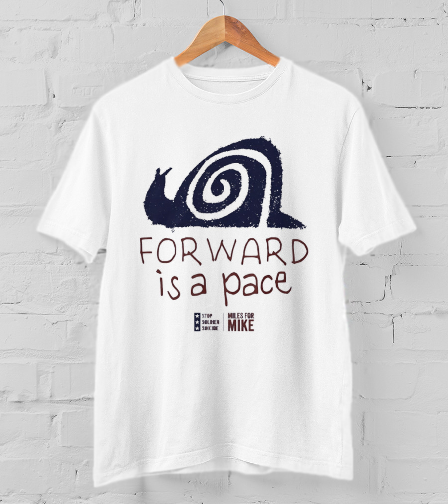 Forward Is A Pace Miles For Mike Stop Soldier Suicide Snail Motivational T-Shirt