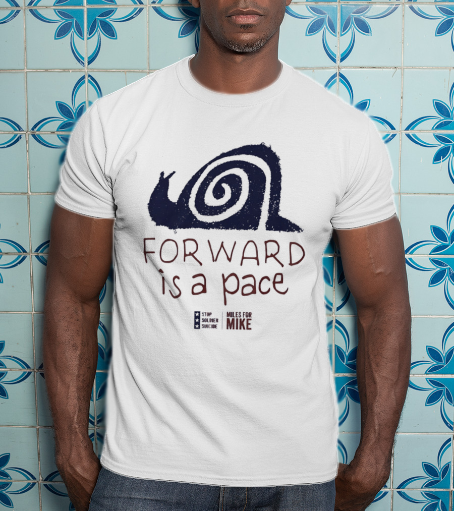 Forward Is A Pace Miles For Mike Stop Soldier Suicide Snail Motivational T-Shirt