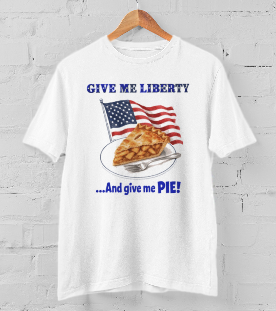 Give Me Liberty And Give Me Pie American Flag T-Shirt
