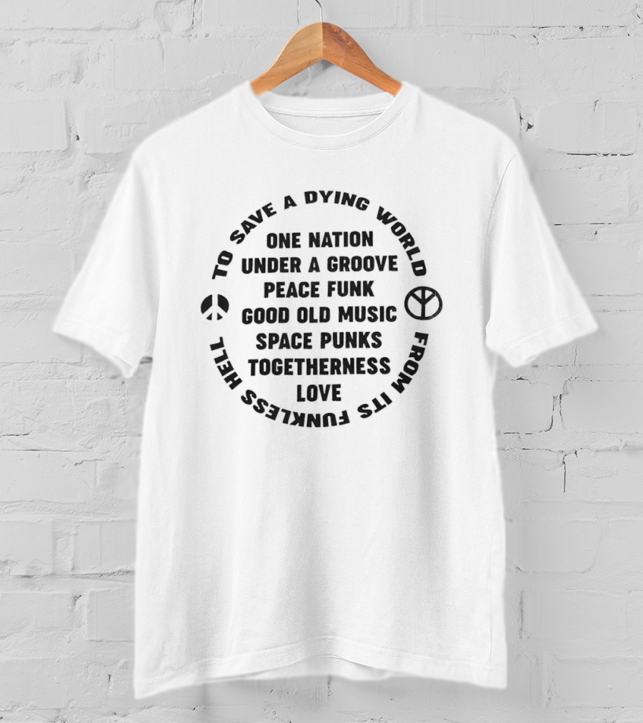 One Nation Under A Groove Peace Funk Good Old Music Space Punks Togetherness Love T-Shirt