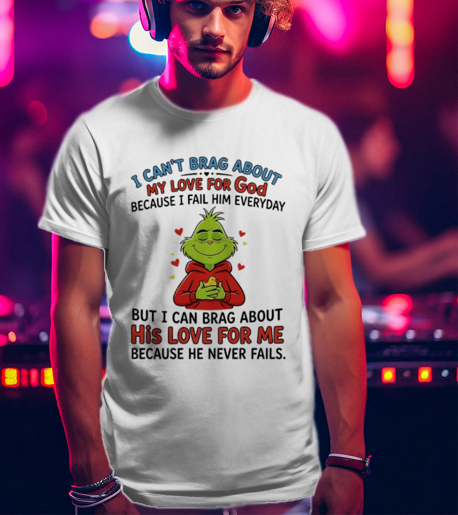 Grinch Embracing God's Unfailing Love Amid Personal Fails T-Shirt