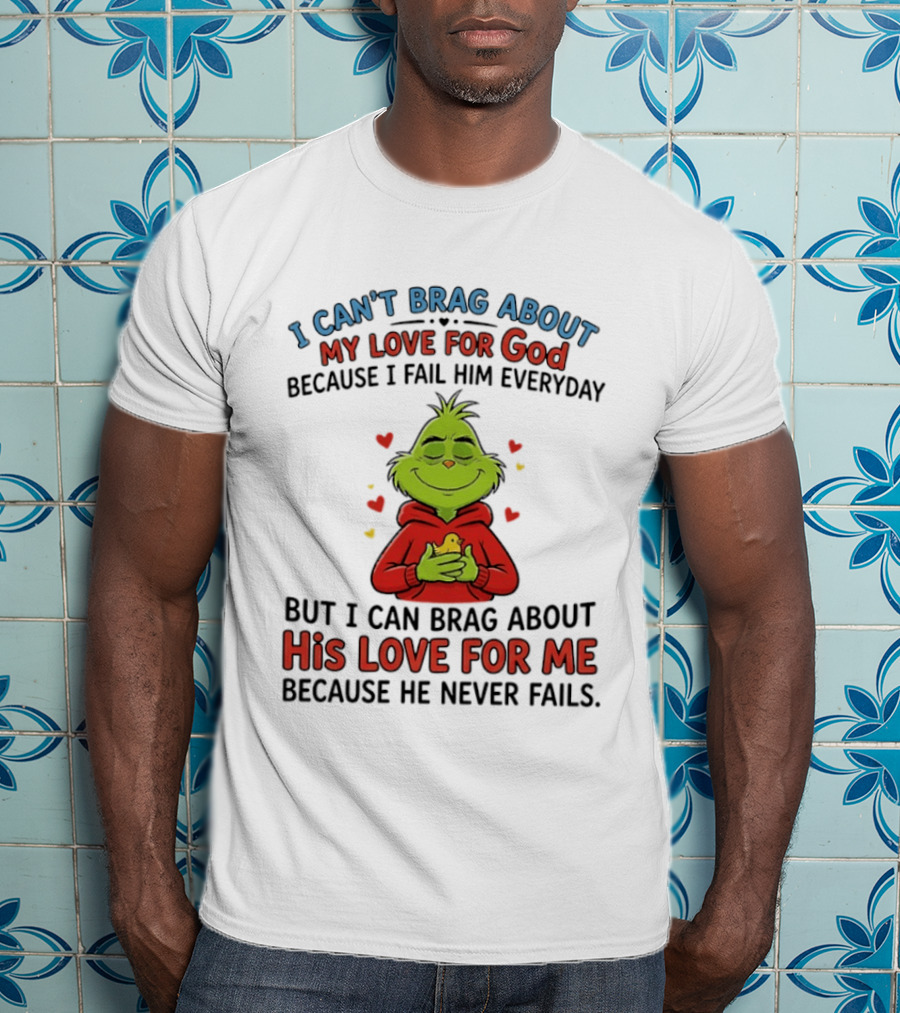 Grinch Embracing God's Unfailing Love Amid Personal Fails T-Shirt